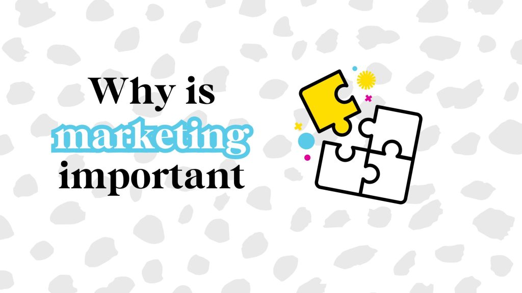 Why is marketing important?